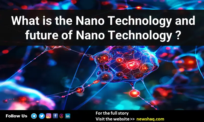what is nano technology and future of nano technology