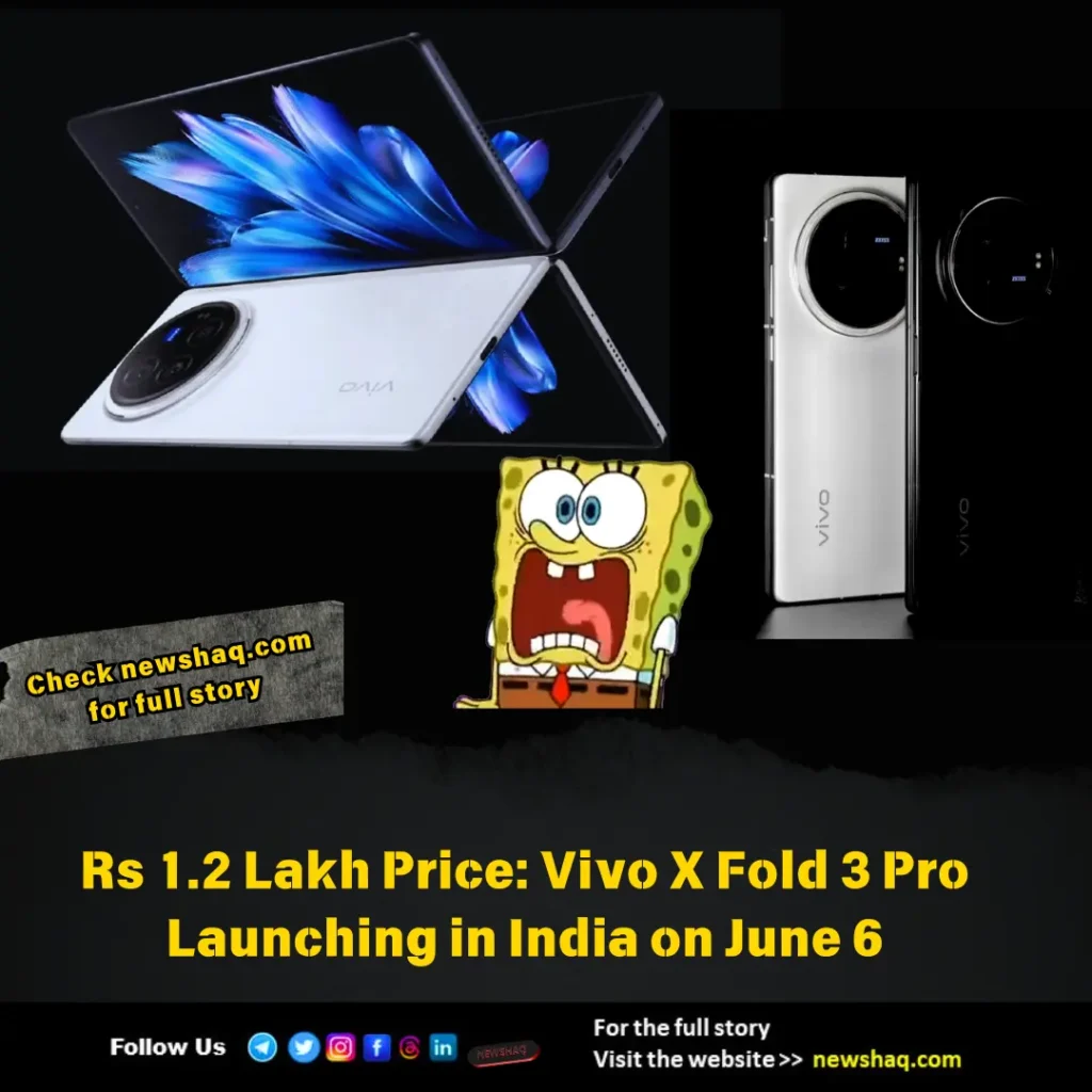 Rs 1.2 Lakh Price: Vivo X Fold 3 Pro Launching in India on June 6