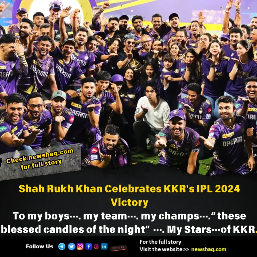 Shah Rukh Khan Celebrates KKR's IPL 2024 Victory To my boys…. my team…. my champs….”these blessed candles of the night” …. My Stars…of KKR