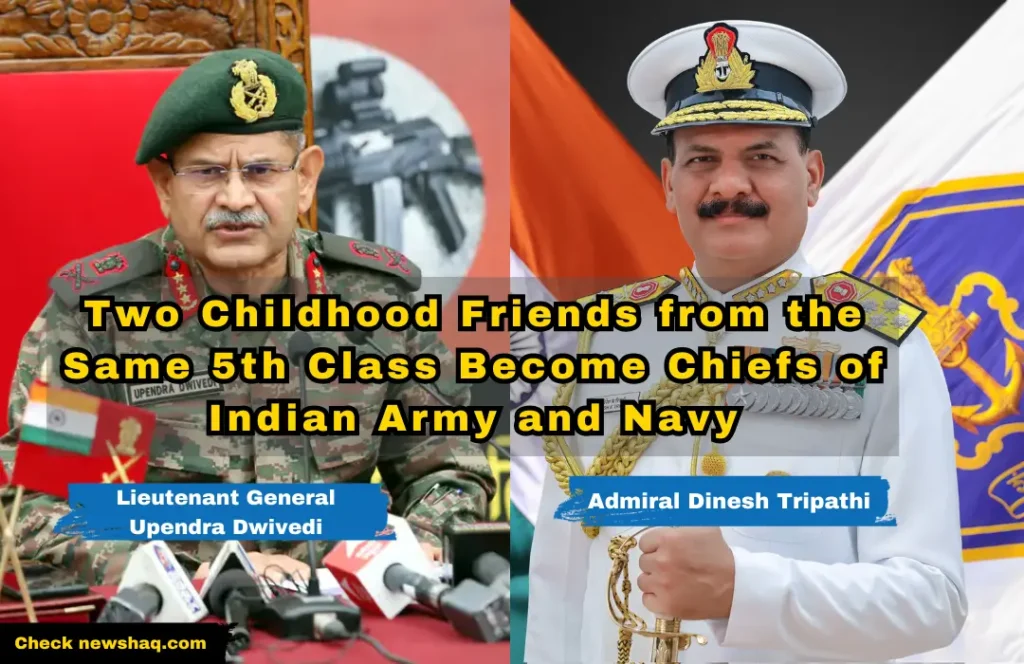 Two Childhood Friends from the Same 5th Class Become Chiefs of Indian Army and Navy Admiral Dinesh Tripathi Lieutenant General Upendra Dwivedi