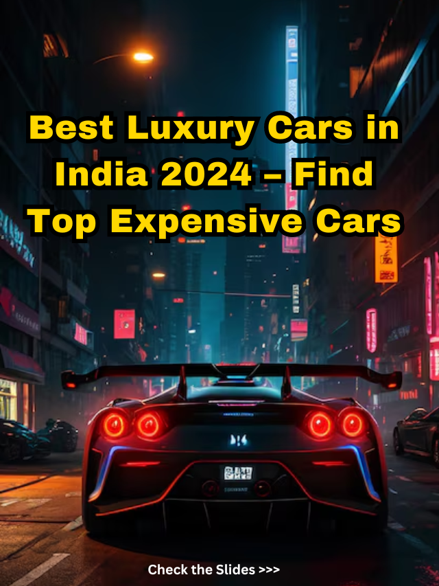 Best Luxury Cars in India 2024 – Top 5 Expensive Cars