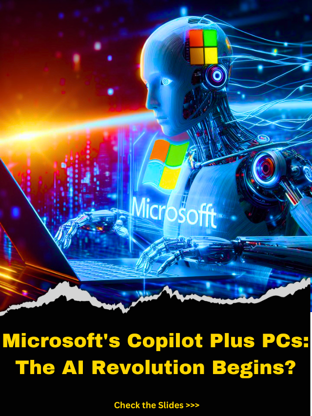 Microsoft’s Copilot Plus PCs: The AI Revolution Begins?