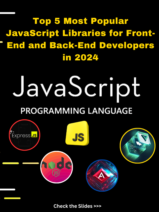 Top 5 Most Popular JavaScript Libraries for Front-End and Back-End Developers in 2024