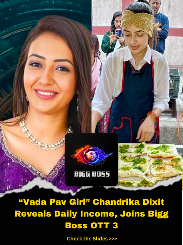 “Vada Pav Girl” Chandrika Dixit Reveals Daily Income, Joins Bigg Boss OTT 3 (2)