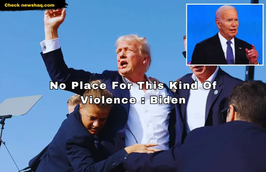 No Place For This Kind Of Violence Biden On Shooting At Trump Rally