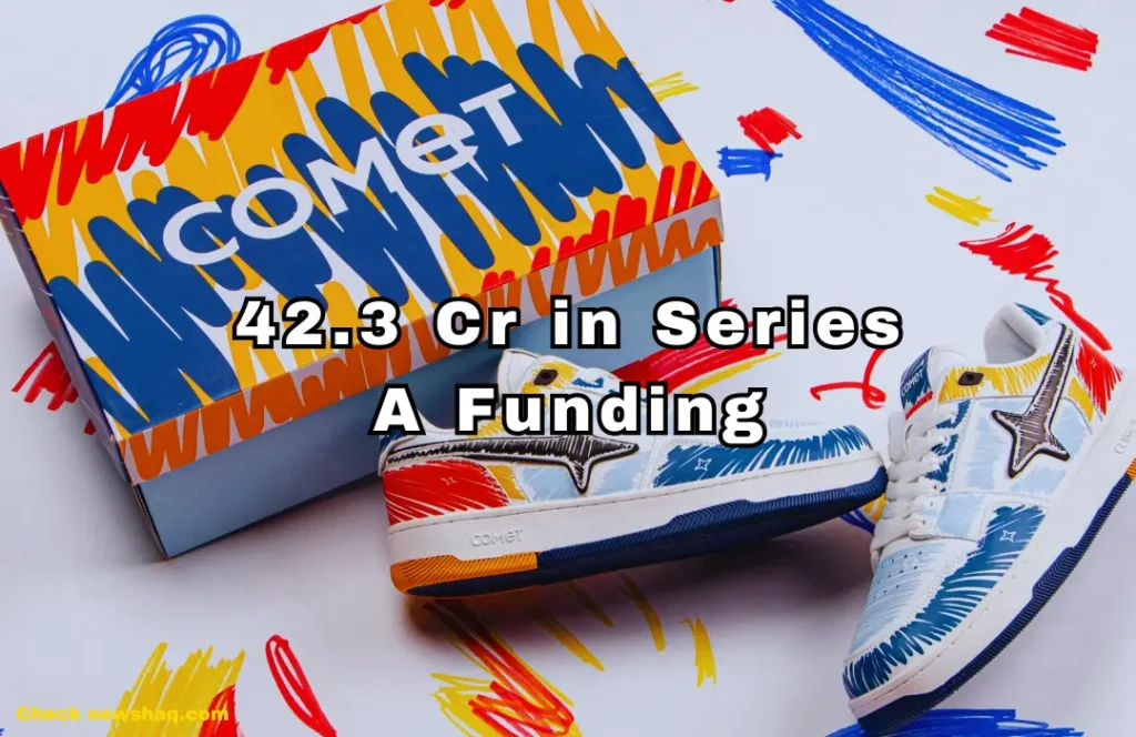 Sneaker Startup Comet Raises 42.3 Cr in Series A Funding