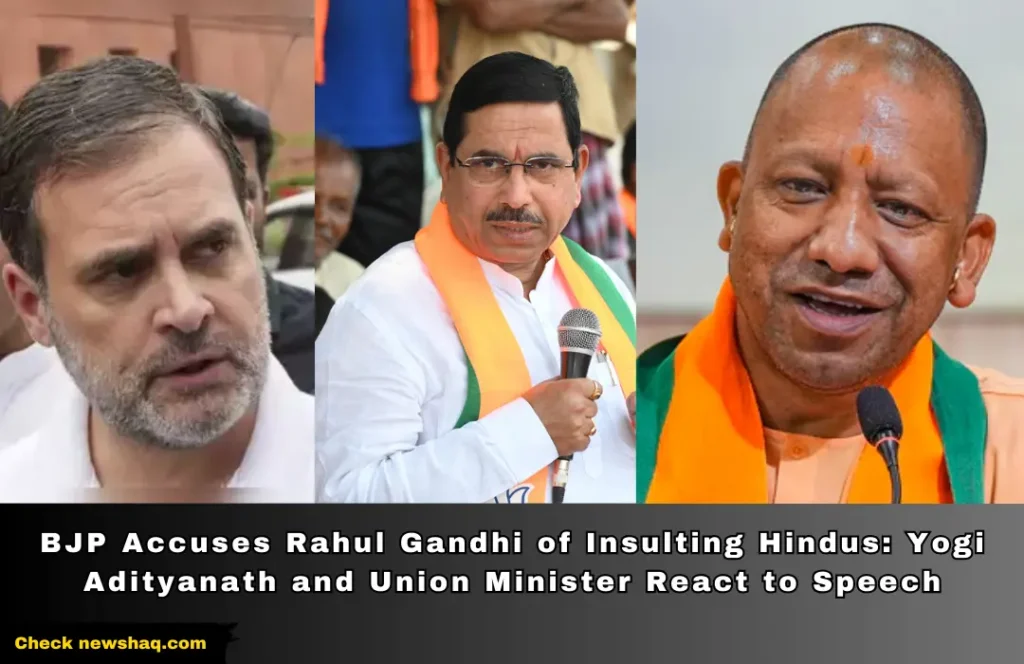 BJP Accuses Rahul Gandhi of Insulting Hindus: Yogi Adityanath and Union Minister React to Speech