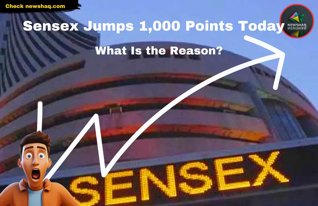 Sensex Jumps 1,000 Points Today What Is the Reason