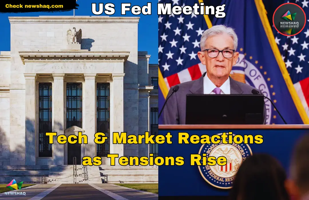 US Fed Meeting Tech & Market Reactions as Tensions Rise